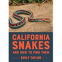 California Snakes and How to Find Them California Snakes and How to Find Them Paperback Kindle