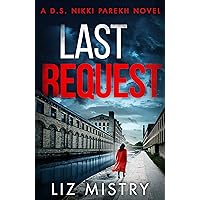 Last Request: An utterly gripping mystery thriller for fans of Angela Marsons and LJ Ross (Detective Nikki Parekh, Book 1) Last Request: An utterly gripping mystery thriller for fans of Angela Marsons and LJ Ross (Detective Nikki Parekh, Book 1) Kindle Paperback Audible Audiobook Audio CD
