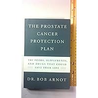 The Prostate Cancer Protection Plan: The Powerful Foods, Supplements, and Drugs That Could Save Your Life The Prostate Cancer Protection Plan: The Powerful Foods, Supplements, and Drugs That Could Save Your Life Hardcover Kindle Paperback