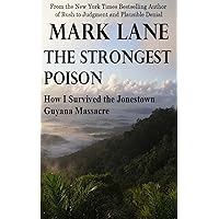 The Strongest Poison - How I Survived the Jonestown Guyana Massacre The Strongest Poison - How I Survived the Jonestown Guyana Massacre Kindle Hardcover Paperback