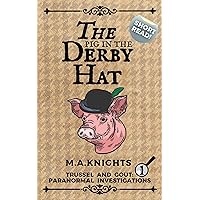 The Pig in the Derby Hat: Trussel and Gout: Paranormal Investigations No.1 The Pig in the Derby Hat: Trussel and Gout: Paranormal Investigations No.1 Kindle Paperback