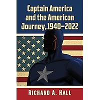 Captain America and the American Journey, 1940-2022 Captain America and the American Journey, 1940-2022 Paperback Kindle