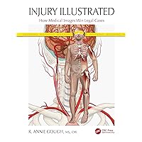 Injury Illustrated: How Medical Images Win Legal Cases Injury Illustrated: How Medical Images Win Legal Cases Paperback Kindle Hardcover