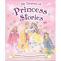 My Treasury of Princess Stories: A collection of enchanthing stories to read and share My Treasury of Princess Stories: A collection of enchanthing stories to read and share Hardcover