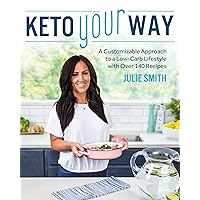 Keto Your Way: A Customizable Approach to a Low-Carb Lifestyle with over 140 Recipes Keto Your Way: A Customizable Approach to a Low-Carb Lifestyle with over 140 Recipes Paperback Kindle Spiral-bound