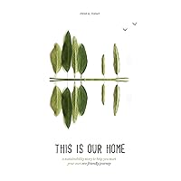 This Is Our Home: A Sustainability Story to Help You Start Your Own Eco-Friendly Journey This Is Our Home: A Sustainability Story to Help You Start Your Own Eco-Friendly Journey Kindle Paperback