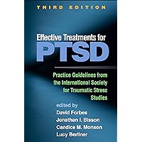 Effective Treatments for PTSD: Practice Guidelines from the International Society for Traumatic Stress Studies Effective Treatments for PTSD: Practice Guidelines from the International Society for Traumatic Stress Studies Kindle Paperback Hardcover
