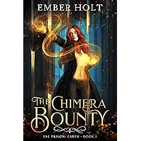 The Chimera Bounty (Fae Prison: Earth Book 1) The Chimera Bounty (Fae Prison: Earth Book 1) Kindle Paperback