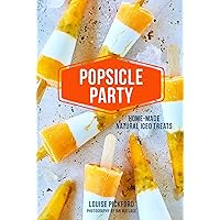 Popsicle Party: Home-made natural iced treats