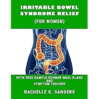 Irritable Bowel Syndrome Relief for Women: Get relief from bloating, Gas, Abdominal pain & improve Gut Health Irritable Bowel Syndrome Relief for Women: Get relief from bloating, Gas, Abdominal pain & improve Gut Health Kindle Paperback