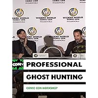 Comic Con Workshop: Professional Ghost Hunting