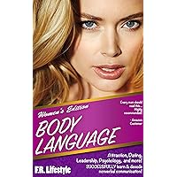 Body Language: Women's Edition: Attraction, Dating, Leadership, Psychology, and more! SUCCESSFULLY learn & decode nonverbal communication! (Body Language ... Language of Men, Body Language of Women) Body Language: Women's Edition: Attraction, Dating, Leadership, Psychology, and more! SUCCESSFULLY learn & decode nonverbal communication! (Body Language ... Language of Men, Body Language of Women) Kindle