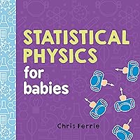 Statistical Physics for Babies (Baby University) Statistical Physics for Babies (Baby University) Board book Kindle
