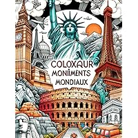 COLOXAUR MONIMENTS MONDIAUX: Embarquez pour un voyage coloré à travers le monde (French Edition)