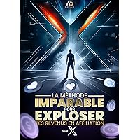 La Méthode Imparable pour Exploser tes Revenus en Affiliation sur X (French Edition)