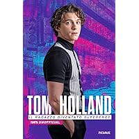 TOM HOLLAND. IL RAGAZZO DIVENTATO SUPEREROE. 100 UNOFFICIAL TOM HOLLAND. IL RAGAZZO DIVENTATO SUPEREROE. 100 UNOFFICIAL Hardcover Kindle