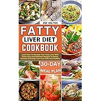FATTY LIVER DIET COOKBOOK: LEARN HOW TO REVERSE YOUR FATTY LIVER WITH THESE EASY AND DELICIOUS RECIPES TO DETOX, CLEANSE, AND KEEP YOUR LIVER SAFE AND HEALTHY FATTY LIVER DIET COOKBOOK: LEARN HOW TO REVERSE YOUR FATTY LIVER WITH THESE EASY AND DELICIOUS RECIPES TO DETOX, CLEANSE, AND KEEP YOUR LIVER SAFE AND HEALTHY Kindle Hardcover Paperback