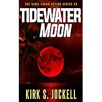 Tidewater Moon (The Nigel Logan Action Series Book 6) Tidewater Moon (The Nigel Logan Action Series Book 6) Kindle Paperback