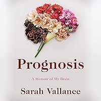 Prognosis: A Memoir of My Brain Prognosis: A Memoir of My Brain Audible Audiobook Paperback Kindle Hardcover Audio CD