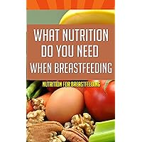 What Nutrition Do You Need When Breastfeeding: Nutrition for Breastfeeding
