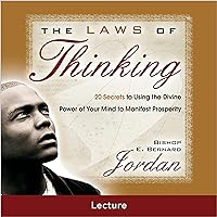 The Laws of Thinking: 20 Secrets to Using the Divine Power of Your Mind to Manifest Prosperity The Laws of Thinking: 20 Secrets to Using the Divine Power of Your Mind to Manifest Prosperity Audible Audiobook Hardcover Kindle Paperback Audio CD