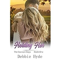 Holding Her: A Second Chance Country Music Romance (The Dawson Boys Book 1)