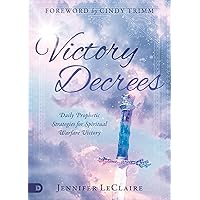 Victory Decrees: Daily Prophetic Strategies for Spiritual Warfare Victory Victory Decrees: Daily Prophetic Strategies for Spiritual Warfare Victory Hardcover Kindle Paperback