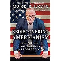 Rediscovering Americanism: And the Tyranny of Progressivism