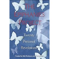 The Epiphanies Project: Twenty Personal Revelations The Epiphanies Project: Twenty Personal Revelations Kindle Paperback