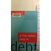 A Free Nation Deep in Debt: The Financial Roots of Democracy A Free Nation Deep in Debt: The Financial Roots of Democracy Hardcover Paperback