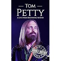 Tom Petty: A Life from Beginning to End (Biographies of Musicians) Tom Petty: A Life from Beginning to End (Biographies of Musicians) Kindle Paperback Audible Audiobook Hardcover