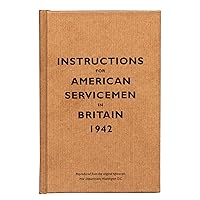 Instructions for American Servicemen in Britain, 1942: Reproduced from the original typescript, War Department, Washington, DC (Instructions for Servicemen) Instructions for American Servicemen in Britain, 1942: Reproduced from the original typescript, War Department, Washington, DC (Instructions for Servicemen) Hardcover Audible Audiobook
