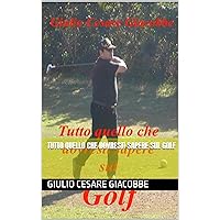 Tutto quello che dovresti sapere sul golf (Italian Edition) Tutto quello che dovresti sapere sul golf (Italian Edition) Kindle Paperback