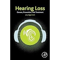 Hearing Loss: Causes, Prevention, and Treatment Hearing Loss: Causes, Prevention, and Treatment Kindle Hardcover