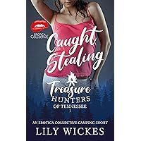 Caught Stealing: An Erotica Collective Camping Short (Treasure Hunters of Tennessee Book 1) Caught Stealing: An Erotica Collective Camping Short (Treasure Hunters of Tennessee Book 1) Kindle Audible Audiobook