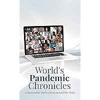 World's Pandemic Chronicles: 33 Quarantine Stories from around the Globe World's Pandemic Chronicles: 33 Quarantine Stories from around the Globe Kindle Paperback