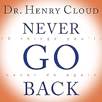 Never Go Back: 10 Things You'll Never Do Again Never Go Back: 10 Things You'll Never Do Again Kindle Audible Audiobook Paperback Hardcover Audio CD