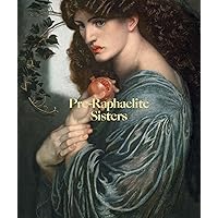 Pre-Raphaelite Sisters Pre-Raphaelite Sisters Paperback Hardcover