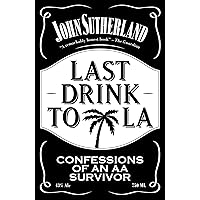Last Drink to LA Last Drink to LA Kindle Paperback