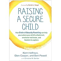 Raising a Secure Child: How Circle of Security Parenting Can Help You Nurture Your Child's Attachment, Emotional Resilience, and Freedom to Explore Raising a Secure Child: How Circle of Security Parenting Can Help You Nurture Your Child's Attachment, Emotional Resilience, and Freedom to Explore Paperback Kindle Audible Audiobook Hardcover Audio CD