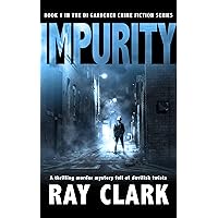 IMPURITY: A thrilling murder mystery full of devilish twists (The DI Gardener crime fiction series Book 1) IMPURITY: A thrilling murder mystery full of devilish twists (The DI Gardener crime fiction series Book 1) Kindle Audible Audiobook Paperback