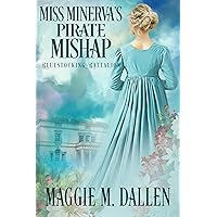 Miss Minerva's Pirate Mishap: A Sweet Regency Romance (Bluestocking Battalion Book 1) Miss Minerva's Pirate Mishap: A Sweet Regency Romance (Bluestocking Battalion Book 1) Kindle
