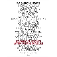 Fashion Lives: Fashion Icons with Fern Mallis Fashion Lives: Fashion Icons with Fern Mallis Hardcover