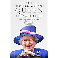 The Wicked Wit of Queen Elizabeth II The Wicked Wit of Queen Elizabeth II Hardcover Kindle Audible Audiobook Paperback