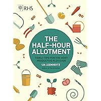 RHS Half Hour Allotment: Timely Tips for the Most Productive Plot Ever RHS Half Hour Allotment: Timely Tips for the Most Productive Plot Ever Kindle Flexibound Hardcover