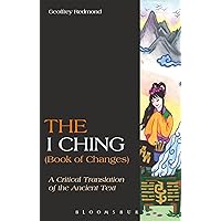 I Ching (Book of Changes), The: A Critical Translation of the Ancient Text I Ching (Book of Changes), The: A Critical Translation of the Ancient Text Paperback Kindle Hardcover