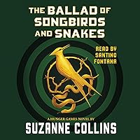 The Ballad of Songbirds and Snakes: A Hunger Games Novel The Ballad of Songbirds and Snakes: A Hunger Games Novel