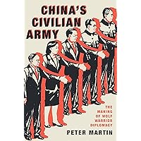 China's Civilian Army: The Making of Wolf Warrior Diplomacy China's Civilian Army: The Making of Wolf Warrior Diplomacy Hardcover Kindle Audible Audiobook Paperback Audio CD