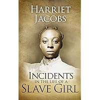 Incidents in the Life of a Slave Girl Incidents in the Life of a Slave Girl Paperback Kindle Audible Audiobook Hardcover Mass Market Paperback Audio CD