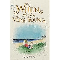 When We Were Very Young (Illustrated): The 1924 Classic Edition with Original Illustrations When We Were Very Young (Illustrated): The 1924 Classic Edition with Original Illustrations Paperback Kindle Hardcover
